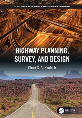 Highway Planning, Survey, and Design by Al-Khateeb, Ghazi G.