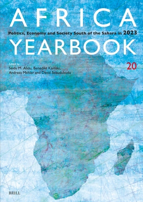 Africa Yearbook Volume 20: Politics, Economy and Society South of the Sahara in 2023 by Alidu, Seidu M.