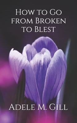 How to Go from Broken to Blest by Editing, Cbm -. Christian Book