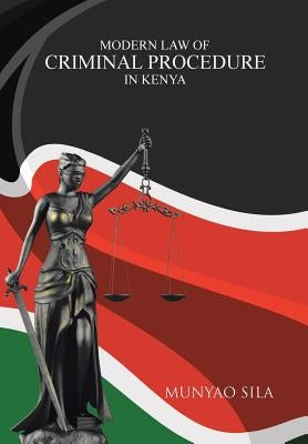 Modern Law of Criminal Procedure in Kenya by Sila, Munyao