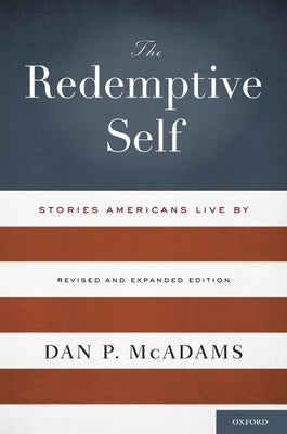 The Redemptive Self: Stories Americans Live by - Revised and Expanded Edition by McAdams, Dan P.