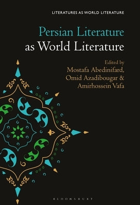 Persian Literature as World Literature by Abedinifard, Mostafa