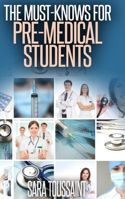 The Must-Knows for Pre-Medical Students by Toussaint, Sara