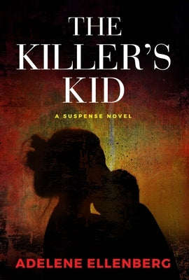 The Killer's Kid: A Psychological Thriller by Ellenberg, Adelene
