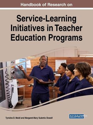 Handbook of Research on Service-Learning Initiatives in Teacher Education Programs by Meidl, Tynisha D.
