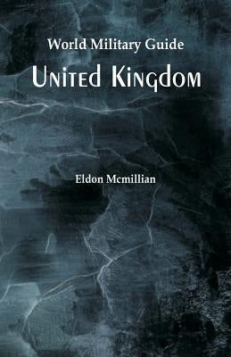 World Military Guide: United Kingdom by McMillian, Eldon