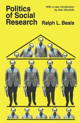 Politics of Social Research by Beals, Ralph L.