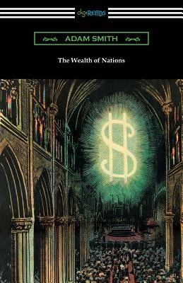 The Wealth of Nations (with Introductions by Ernest Belfort Bax and Edwin R. A. Seligman) by Smith, Adam