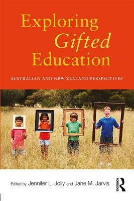 Exploring Gifted Education: Australian and New Zealand Perspectives by Jolly, Jennifer L.