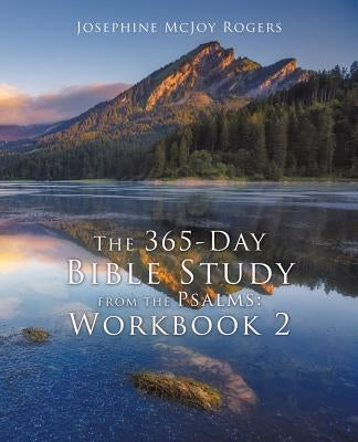 The 365-Day Bible Study from the Psalms: Workbook 2 by Rogers, Josephine McJoy