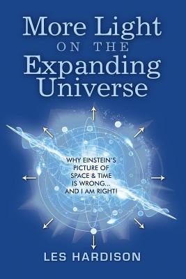 More Light on the Expanding Universe by Hardison, Les