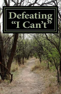 Defeating "I Can't": Changing Negative Thinking by Haro Ph. D., Michael S.