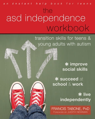 The Asd Independence Workbook: Transition Skills for Teens and Young Adults with Autism by Tabone, Francis