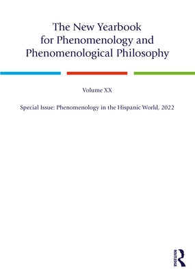 The New Yearbook for Phenomenology and Phenomenological Philosophy: Volume 20, Special Issue: Phenomenology in the Hispanic World, 2022 by Hopkins, Burt C.