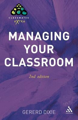 Managing Your Classroom 2nd Edition by Dixie, Gererd