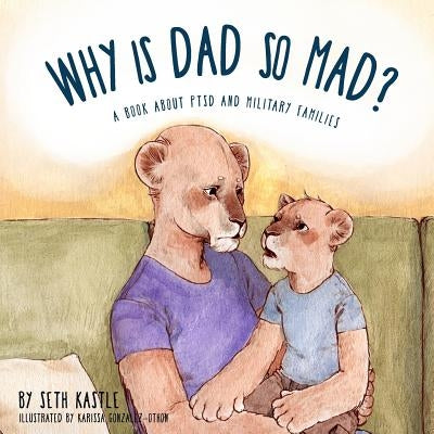 Why is Dad So Mad? by Kastle, Seth