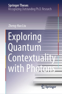 Exploring Quantum Contextuality with Photons by Liu, Zheng-Hao