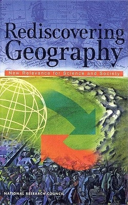 Rediscovering Geography: New Relevance for Science and Society by National Research Council