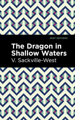 The Dragon in Shallow Waters by Sackville-West, V.