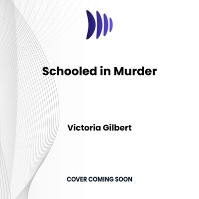 Schooled in Murder by Gilbert, Victoria