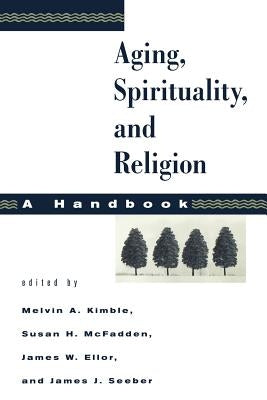 Aging, Spirituality, and Religion: A Handbook by Kimble, Melvin a.