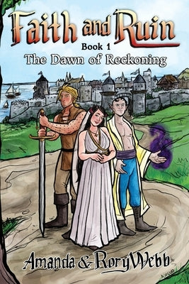 Faith and Ruin: The Dawn of Reckoning by Webb, Amanda