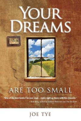 Your Dreams are Too Small by Tye, Joe