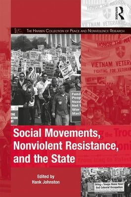 Social Movements, Nonviolent Resistance, and the State by Johnston, Hank