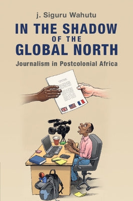 In the Shadow of the Global North by Wahutu, J. Siguru