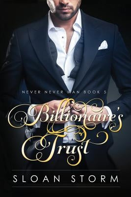 Billionaire's Trust: Billionaire Erotic Romance by Storm, Sloan