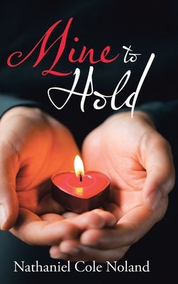Mine to Hold by Noland, Nathaniel Cole