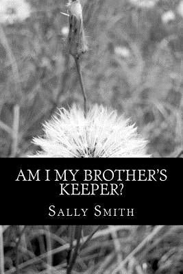 Am I My Brother's Keeper? by Smith, Sally