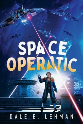 Space Operatic by Lehman, Dale E.