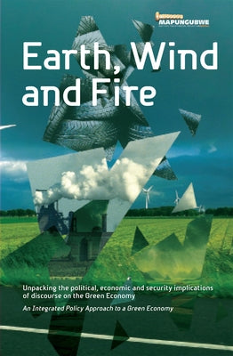 Earth, Wind and Fire: Unpacking the Political, Economic and Security Implications of Discourse on the Green Economy by Mistra