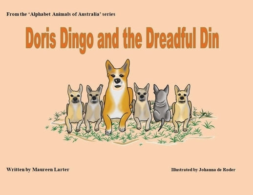 Doris Dingo and the Dreadful Din by Larter, Maureen