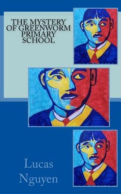 The Mystery of Greenworm Primary School by Bryce, Jason