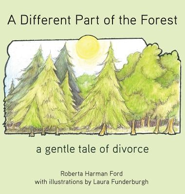A Different Part of the Forest: A Gentle Tale of Divorce by Ford, Roberta Harman