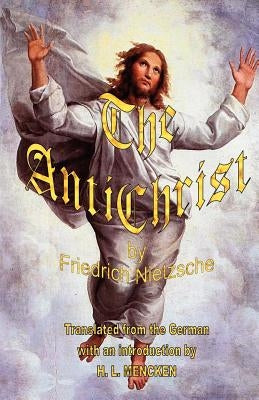 The Antichrist by Nietzsche, Friedrich Wilhelm