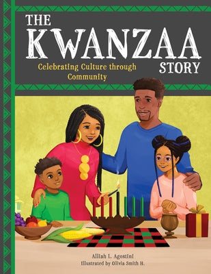 The Kwanzaa Story: Celebrating Culture Through Community by Agostini, Alliah L.
