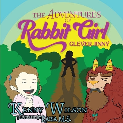 The Adventures of Rabbit Girl: Clever Jinny by Wilson, Kenny