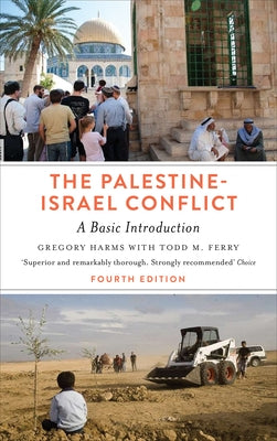 The Palestine-Israel Conflict: A Basic Introduction - Fourth Edition by Harms, Gregory