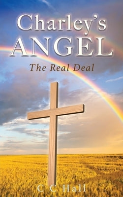 Charley's Angel: The Real Deal by Hall, CC