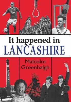 It Happened in Lancashire by Greenhalgh, Malcolm