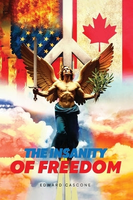 The Insanity of Freedom by Cascone, Edward