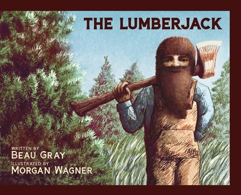 The Lumberjack by Gray, Beau