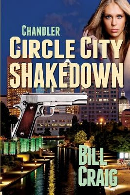 Chandler: Circle City Shakedown by Craig, Bill