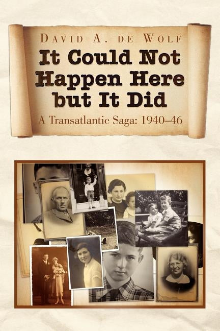 It Could Not Happen Here But It Did by Wolf, David a. de