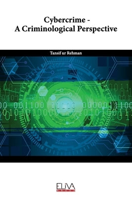 Cybercrime - A Criminological Perspective by Rehman, Tansif Ur