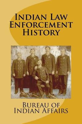 Indian Law Enforcement History by Indian Affairs, Bureau Of