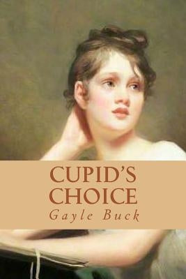 Cupid's Choice by Buck, Gayle